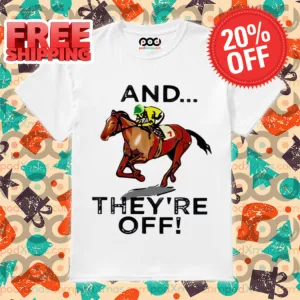 Horse Race And They're Off Shirt
