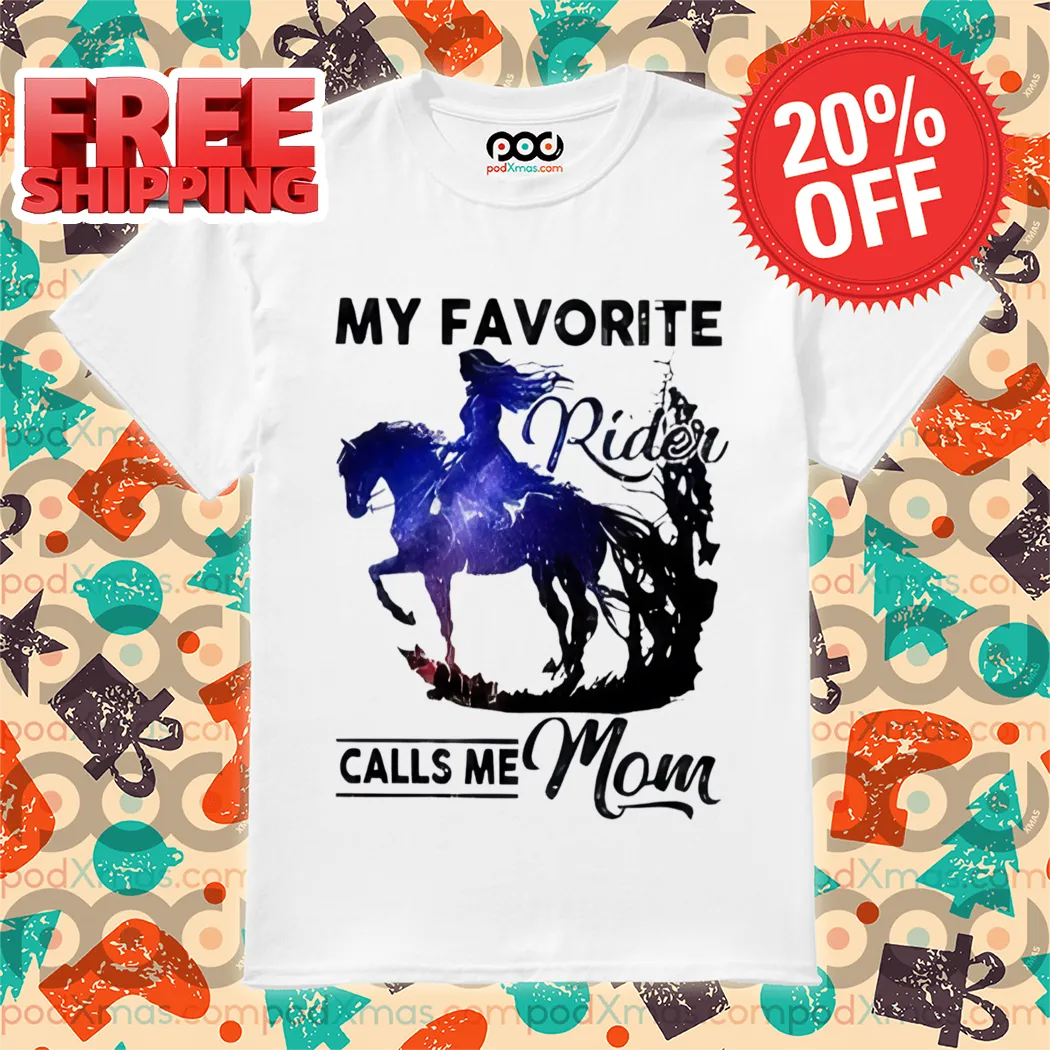 My Favorite Rider Calls Me Mom Shirt