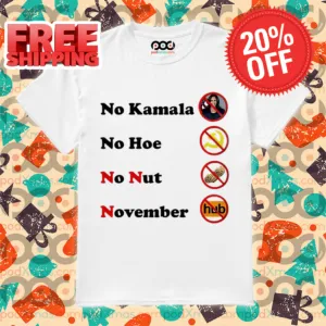 No Kamala No Hoe No Nut November Shirt