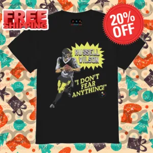 Russell Wilson I Don't Fear Anything Pittsburgh Steelers Shirt