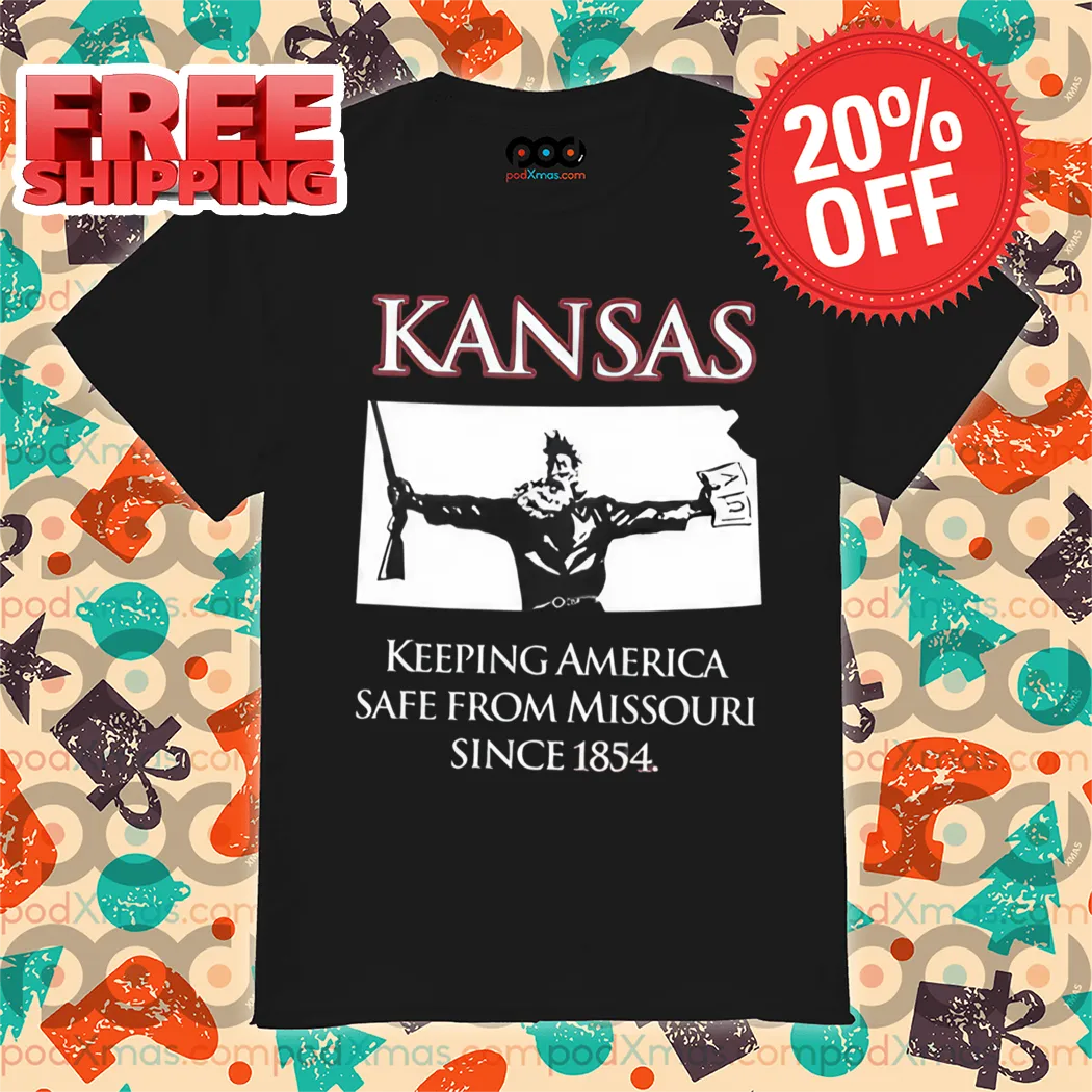 Kansas Keeping America Safe From Missouri Since 1854 Shirt