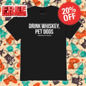 Drink Whiskey Pet Dogs Shirt