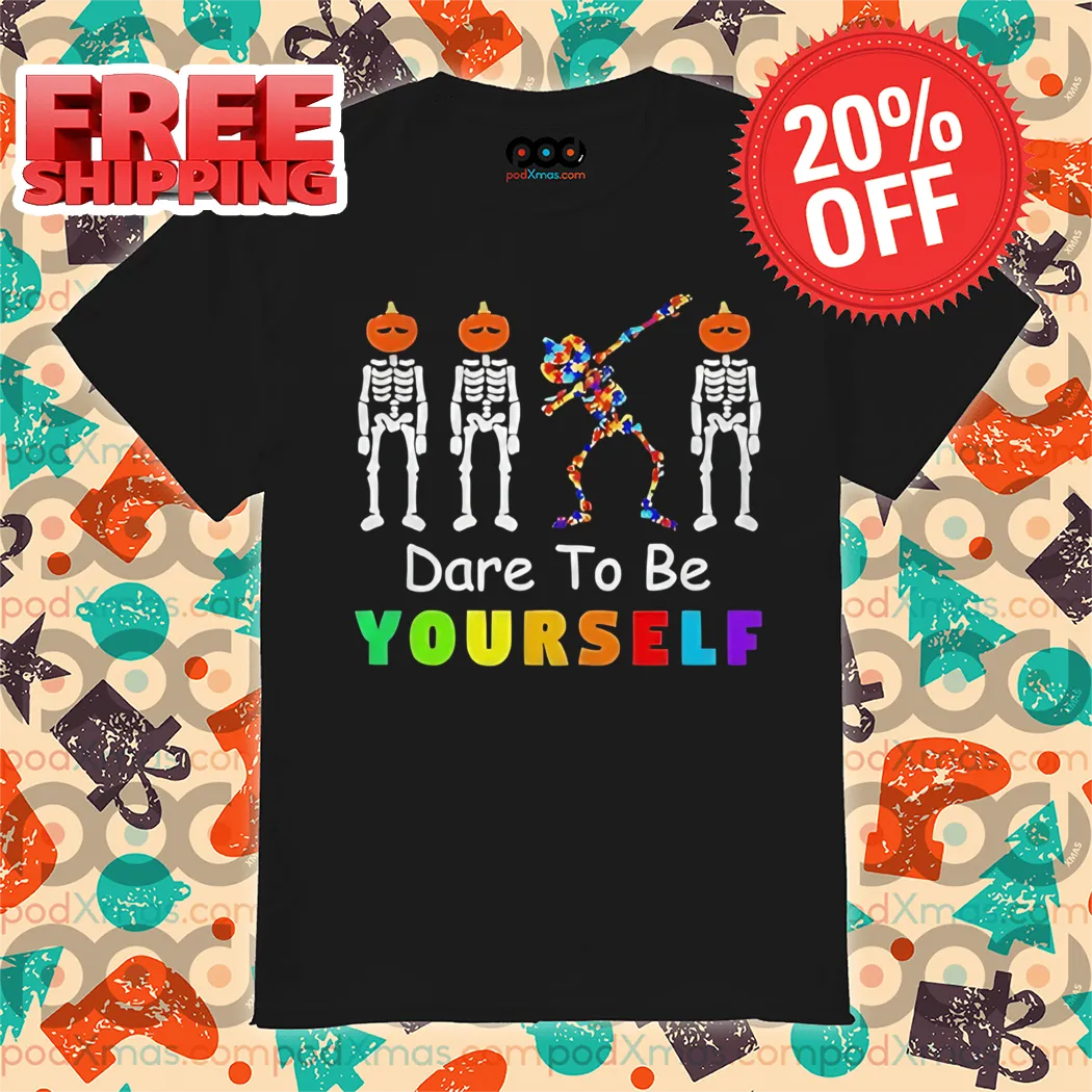 Skeleton Autism Dabbing Dare To Be Yourself Shirt