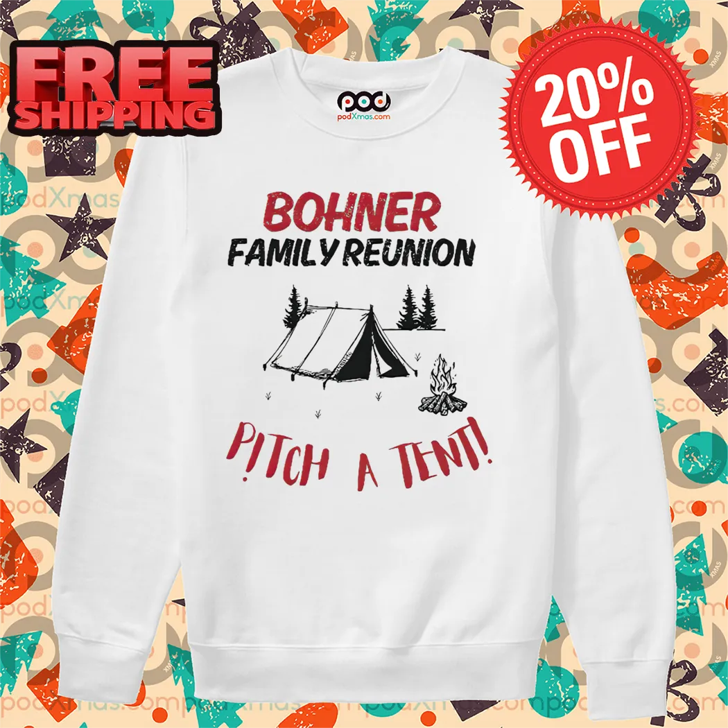 Camping Bohner Family Reunion Pitch A Tent Shirt