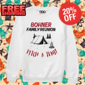 Camping Bohner Family Reunion Pitch A Tent Shirt