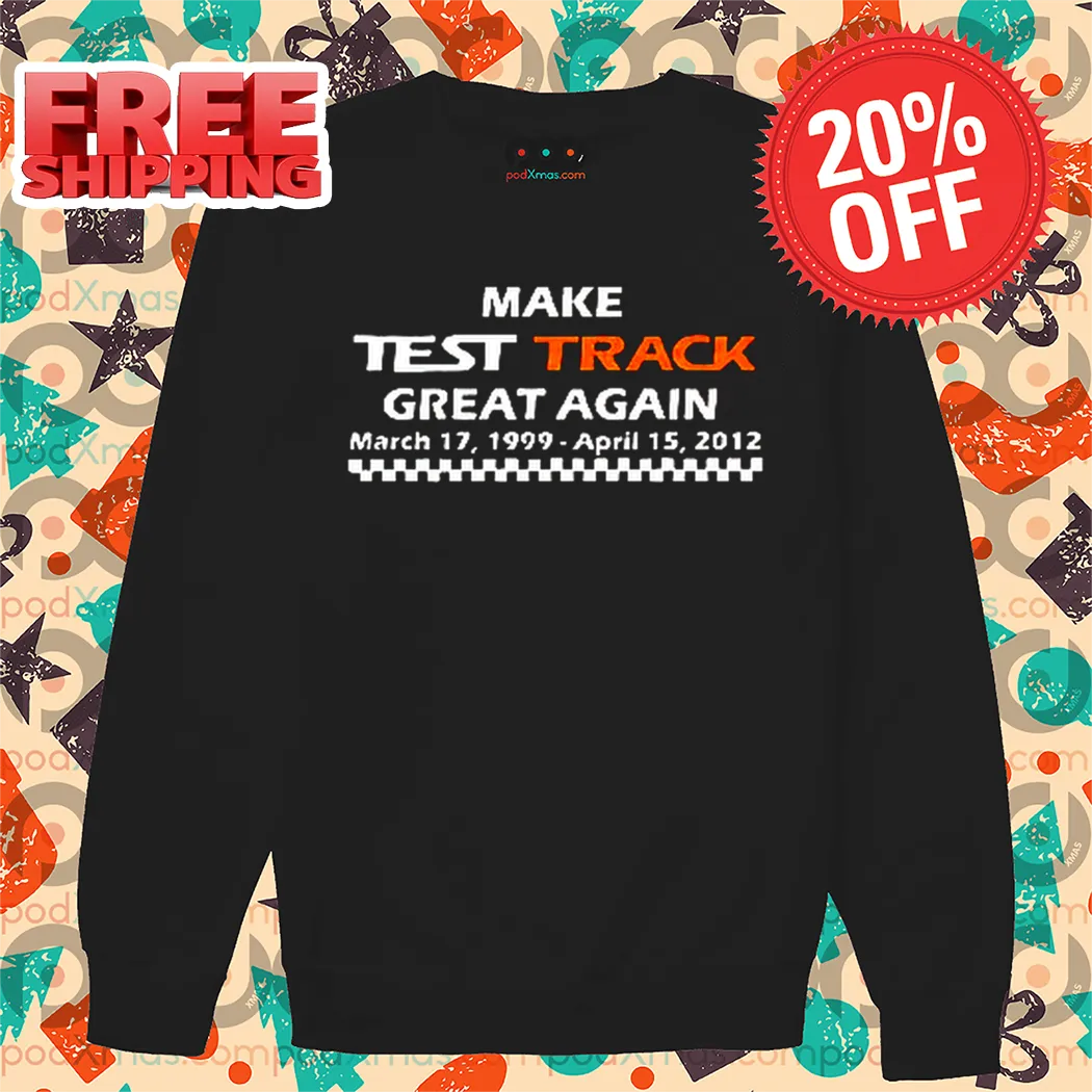 Make Test Track Great Again Shirt