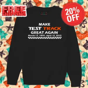 Make Test Track Great Again Shirt