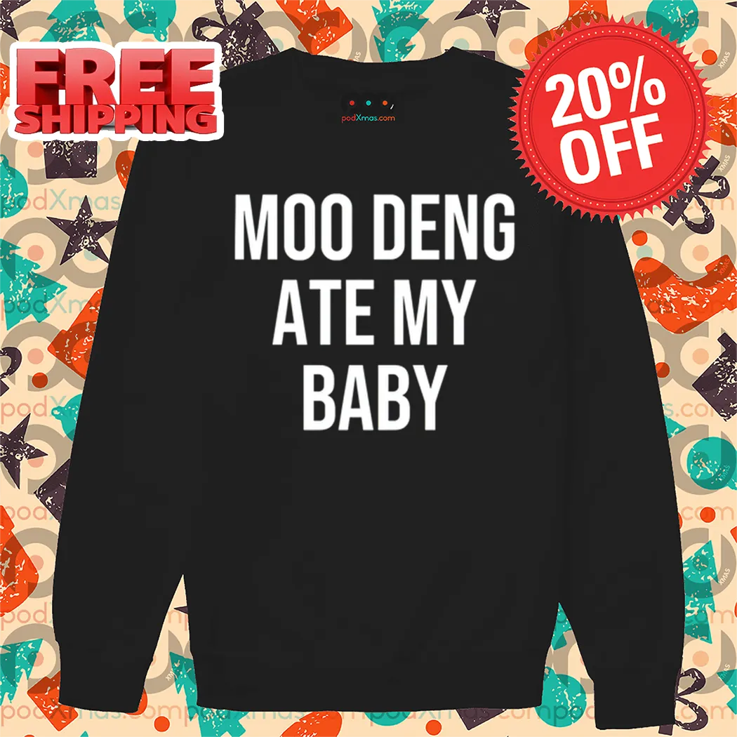 Moo Deng Ate My Baby Shirt