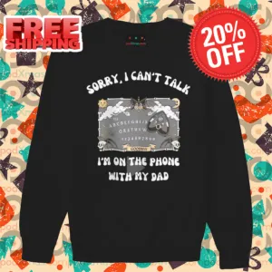 Ouija Sorry I Can't Talk I'm On The Phone With My Dad Shirt