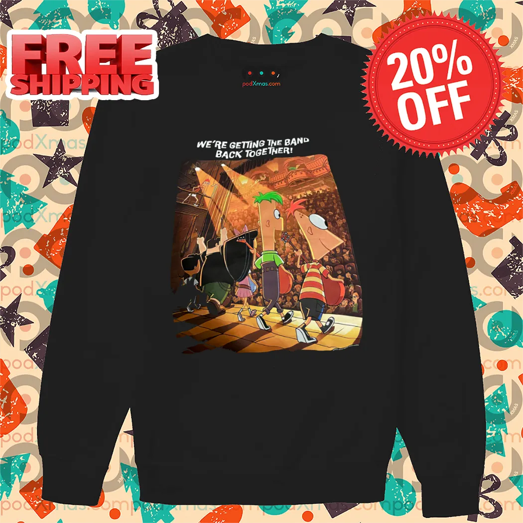 Phineas And Ferb We're Getting The Band Back Together Shirt