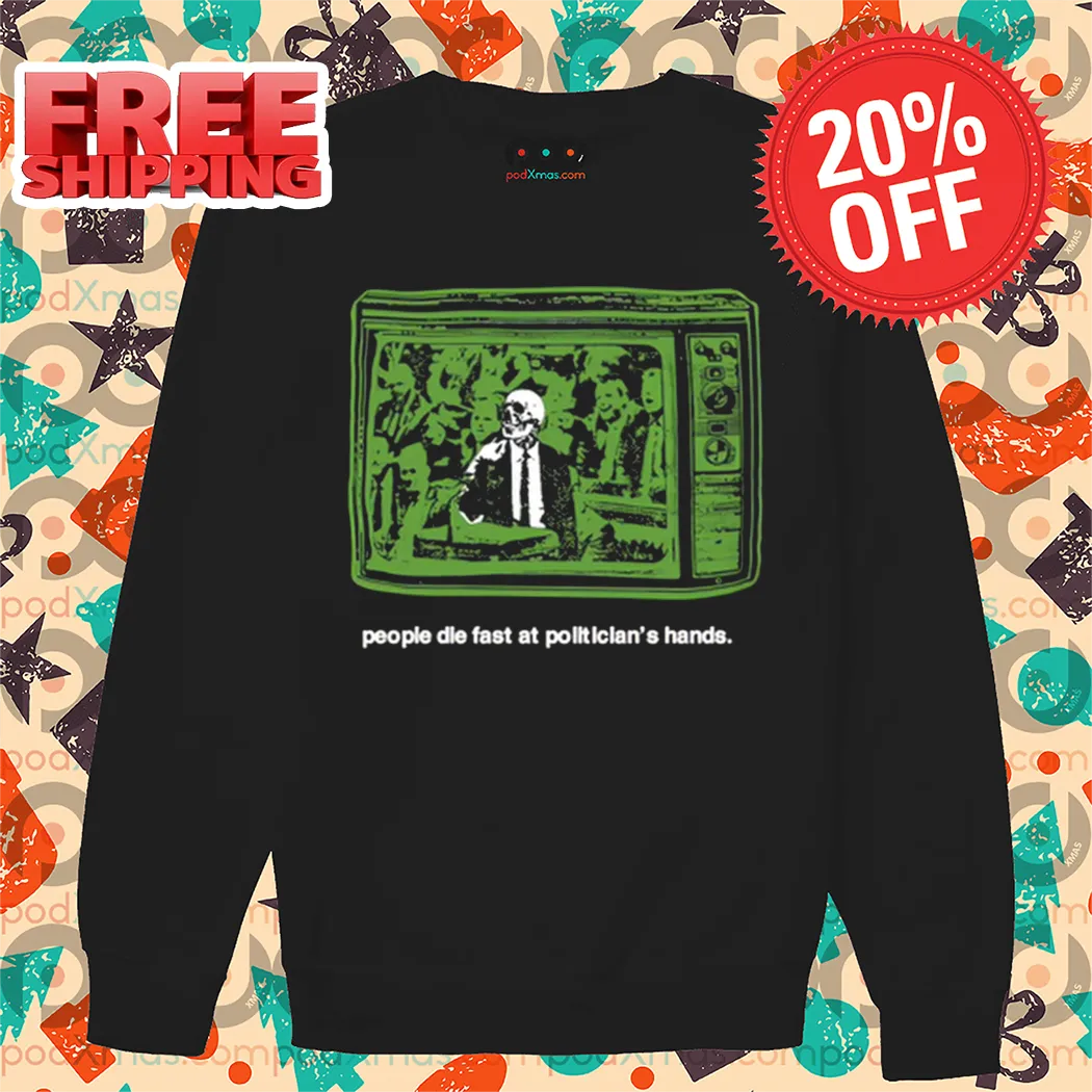 Skeleton People Die ast At Politician's Hands Shirt