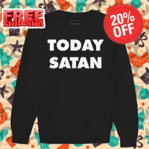 Today Satan Shirt