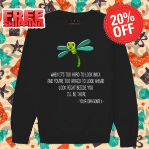 When It's Too Hard To Look Back And You're Too Araid To Look Ahead Look Right Beside You I'll Be There Shirt