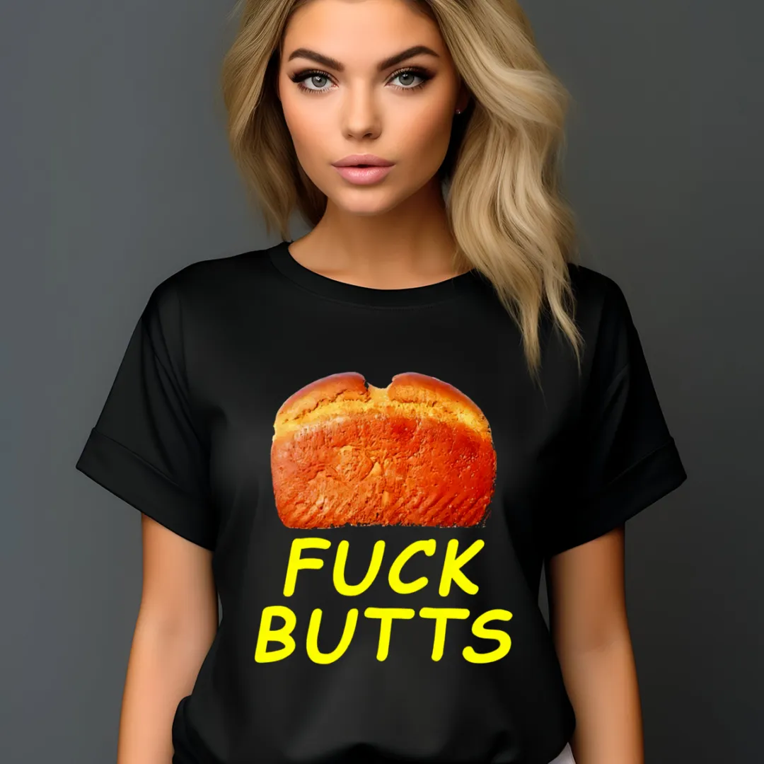Bread Fuck Butts Shirt