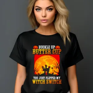 Castle Moon Buckle Up Buttercup You Just Flipped My Witch Switch Halloween 2024 Shirt