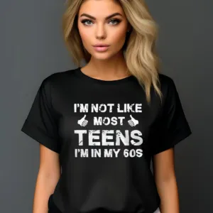 Custom I'm Not Like Most Teens I'm In My 60s Vintage Shirt