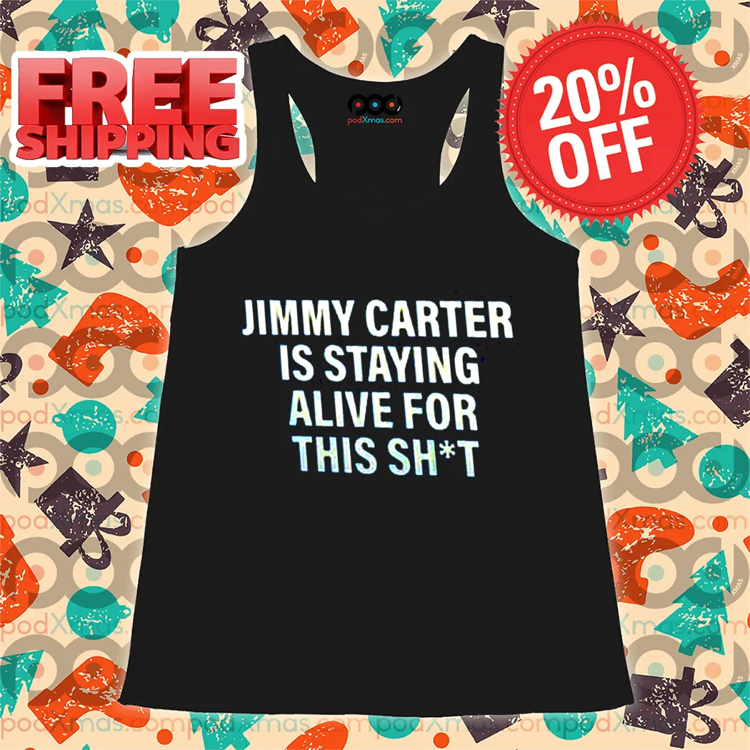 Jimmy Carter Is Staying Alive For This Shit Shirt