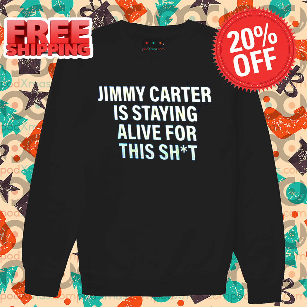 Jimmy Carter Is Staying Alive For This Shit Shirt