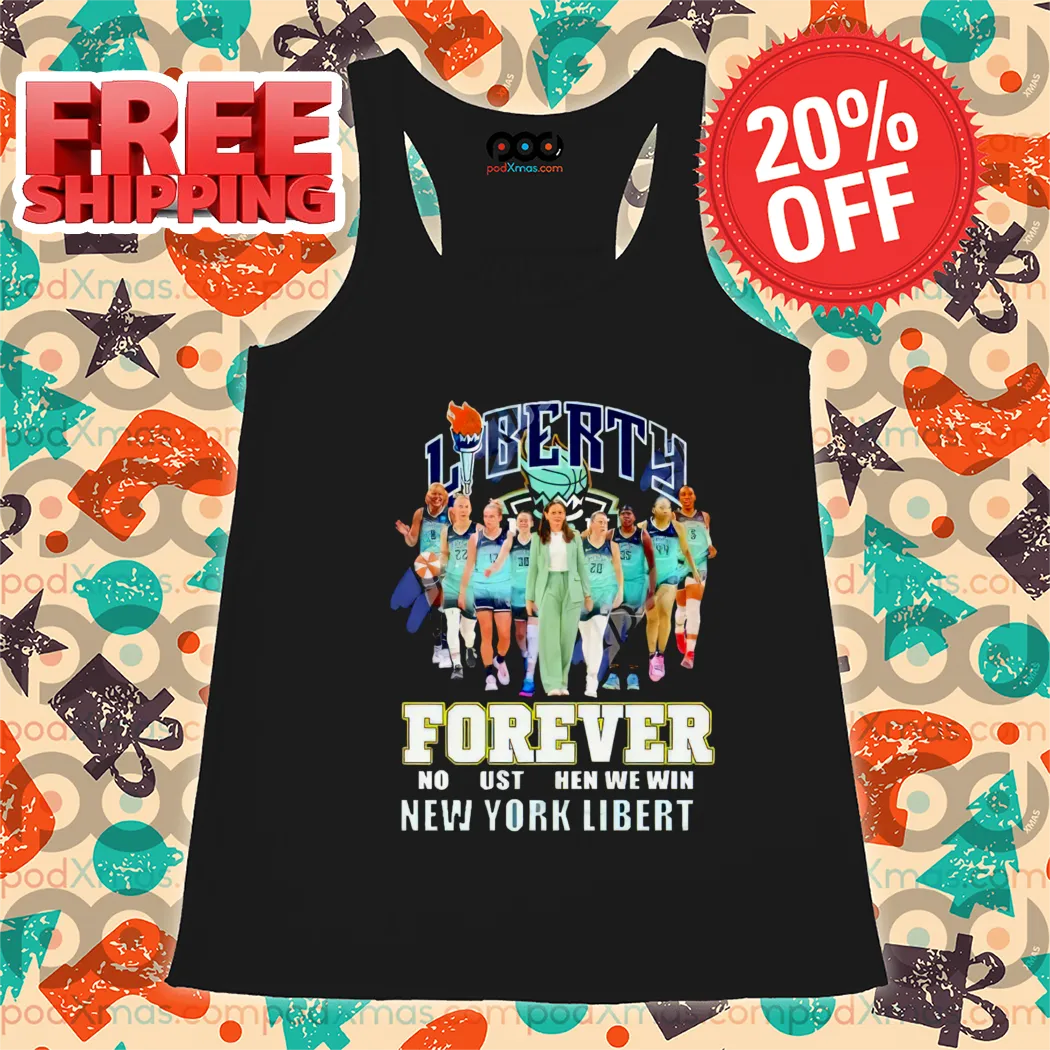 Liberty Forever Not Us Then We Win New York Liberty Shirt