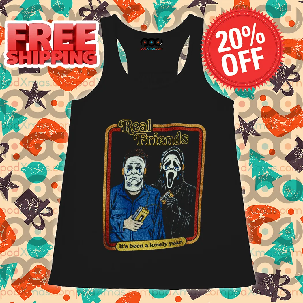 Michael Myers Ghostface Real Friends It's Been A Lonely Year Halloween 2024 Shirt