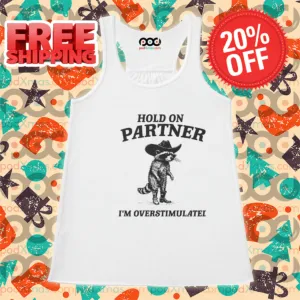 Raccoon Hold On Partner I'm Overstimulated Shirt