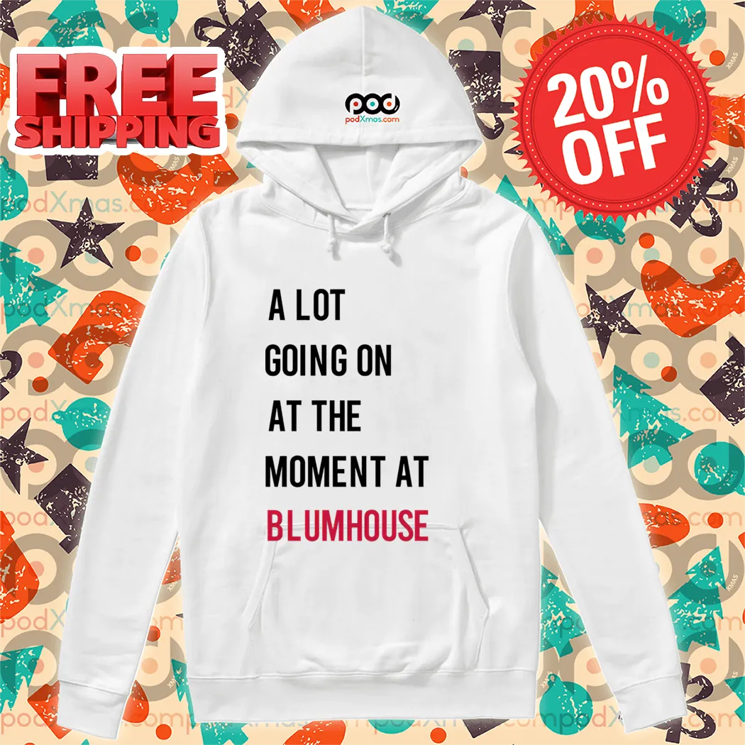 A Lot Going On At The Moment At Blumhouse Shirt