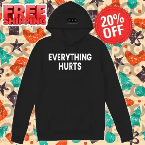 Everything Hurts Shirt