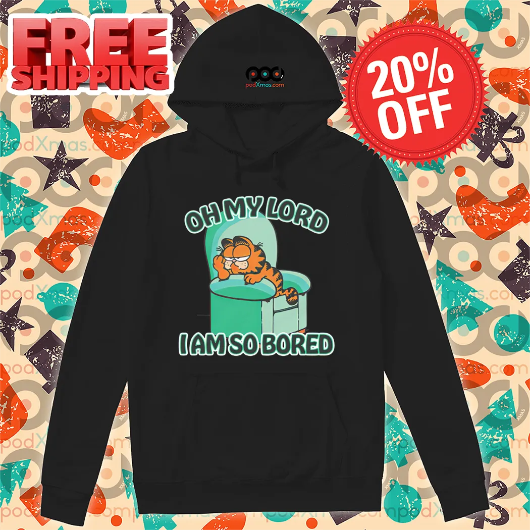 Garfield Oh My Lord I Am So Bored Shirt