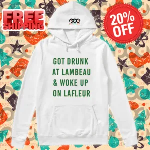 Got Drunk At Lambeau And Woke Up On Lafleur Shirt