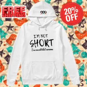 I'm Not Short I'm Concentrated Awesome Shirt