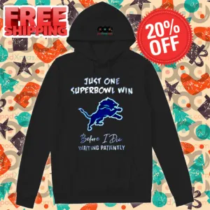 Just One Super Bowl Win Before I Die Waiting Patiently Shirt