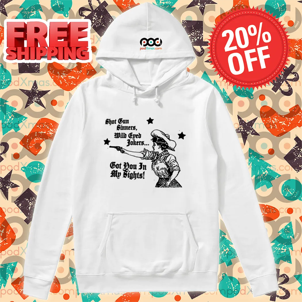 Shot Gun Sinners Wild Eyed Jokers Got You In My Sights Retro Shirt