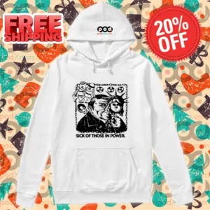 Sick Of Those In Power Shirt