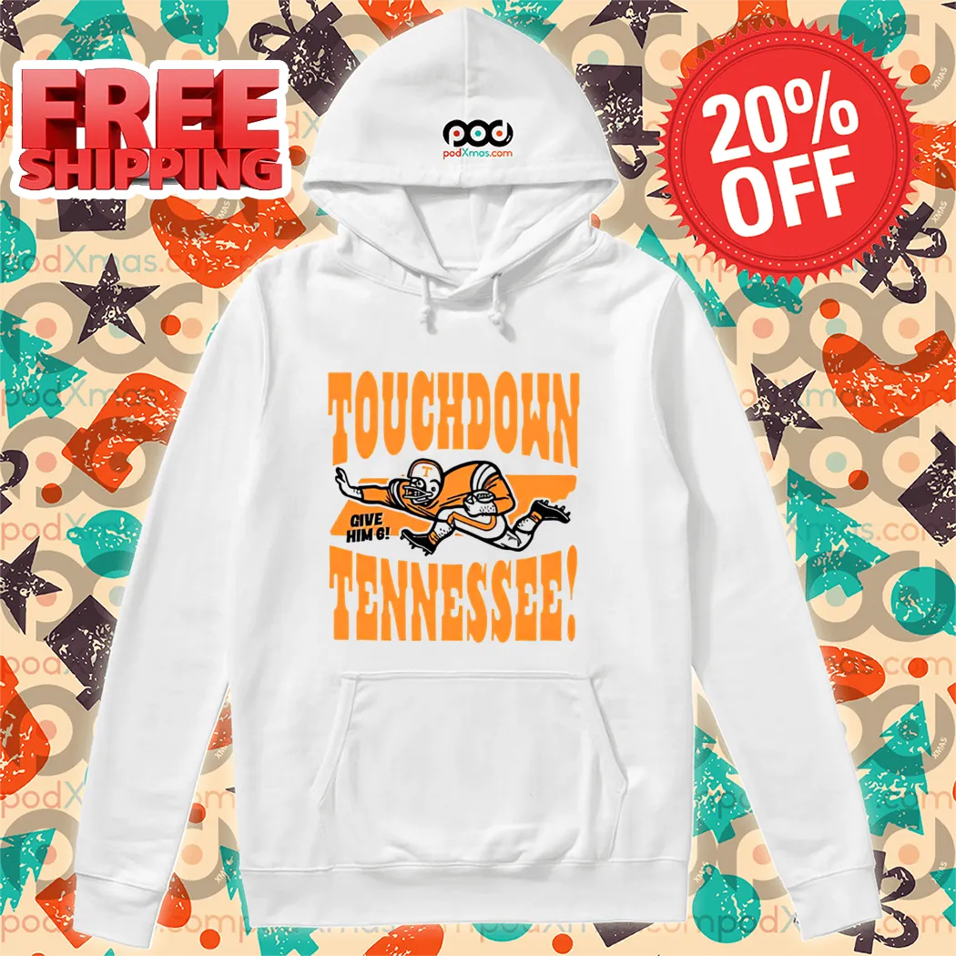 Tennessee Volunteers Touchdown Give Him A Tennessee Shirt