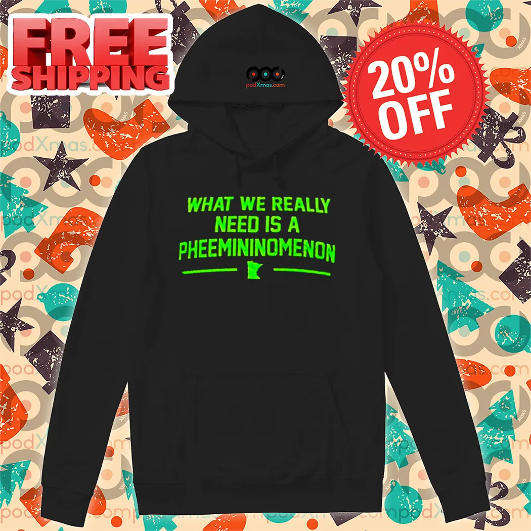 What We Really Need Is A Femininomenon Shirt