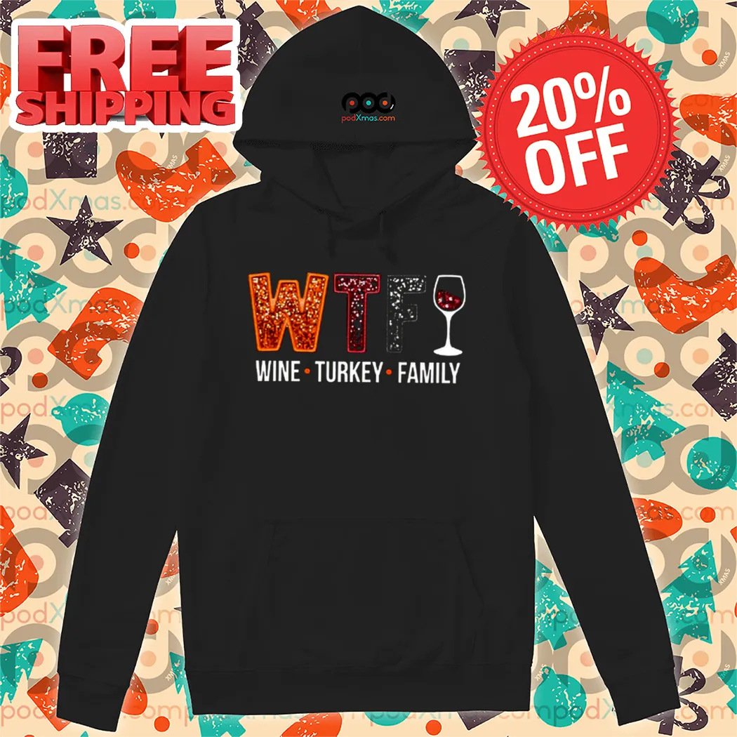 WTF Wine Turkey Family Thanksgiving 2024 Shirt
