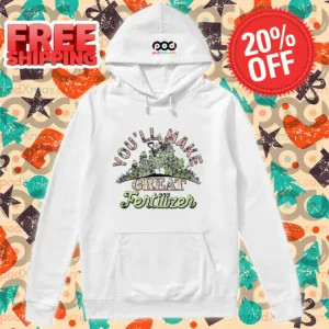 You'll Make Great Fertilizer Vintage 2024 Shirt