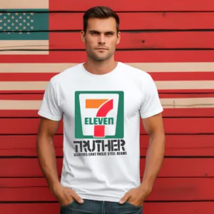 7 Eleven Truther Slurpees Can't Freeze Steel Beams Shirt