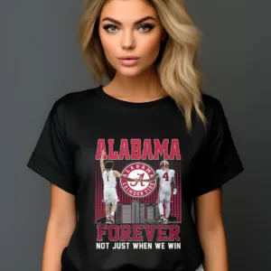Alabama Forever Not Just When We Win Signature 2024 Shirt