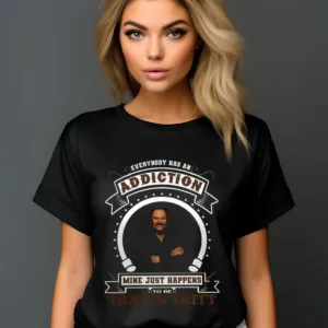 Everybody Has An Addiction Mine Just Happens To Be Travis Tritt Shirt