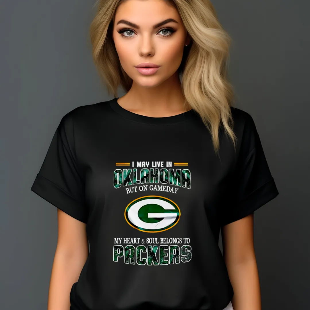 Green Bay Packers I May Live In Oklahoma But On Gameday My Heart And Soul Belongs To Packers Shirt