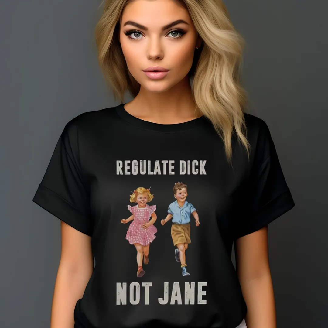 Kids Regulate Dick Not Jane Shirt