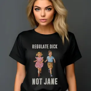 Kids Regulate Dick Not Jane Shirt