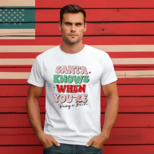 Santa Knows When You're Being A Bitch 2024 Shirt