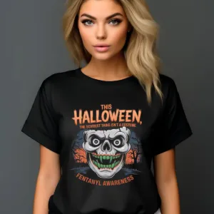 This Halloween The Scariest Thing Isn't A Costume Fentanyl Awareness Shirt