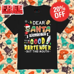 Dear Santa I Really Did Try To Be Good A Bartender But This Mouth Shirt