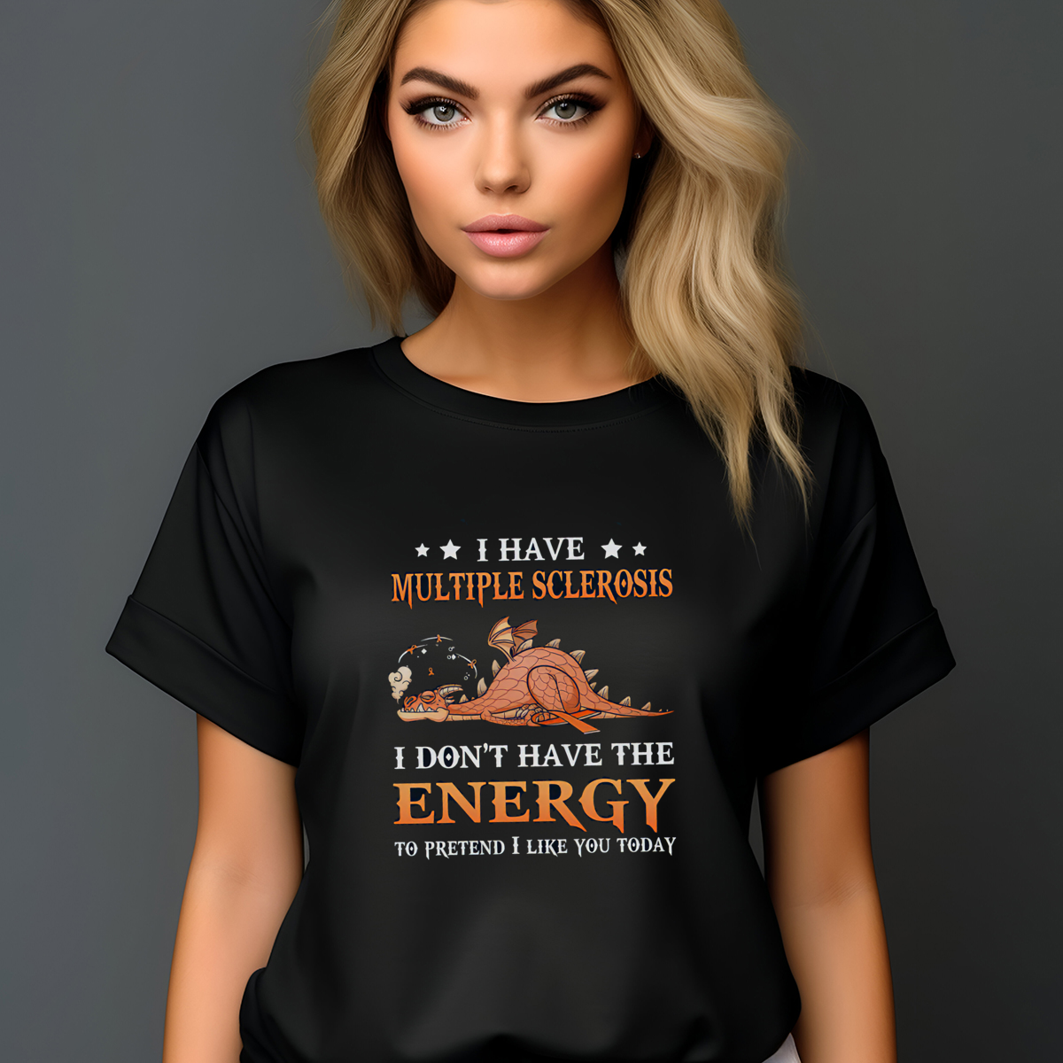 Dragon I Have Multiple Sclerosis I Don't Have The Energy To Pretend I Like You Today Shirt Dragon I Have Multiple Sclerosis I Don't Have The Energy To Pretend I Like You Today Shirt