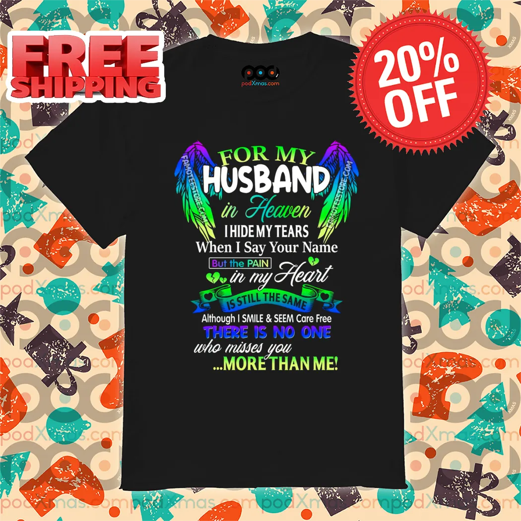 For My Husband In Heaven I Hide My Tears When I Say Your Name Shirt