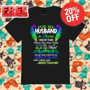 For My Husband In Heaven I Hide My Tears When I Say Your Name Shirt