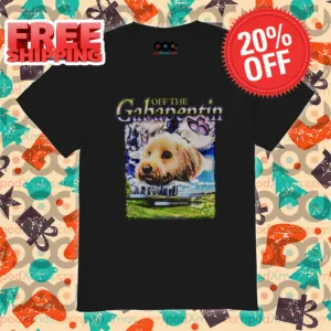 Off The Gabapentin 2024 Shirt